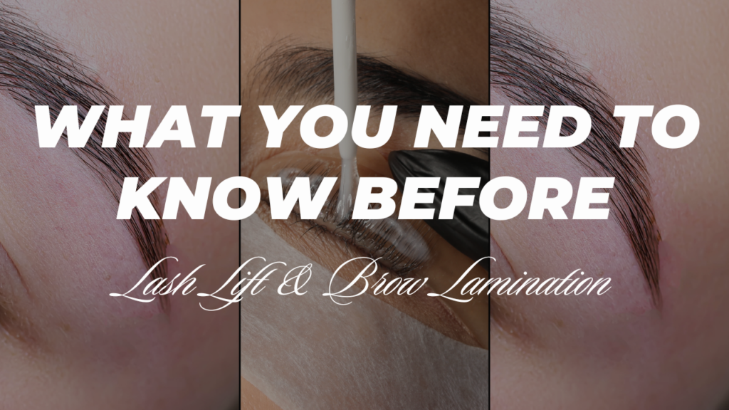 What you need to know before Lash Lift and Brow Lamination