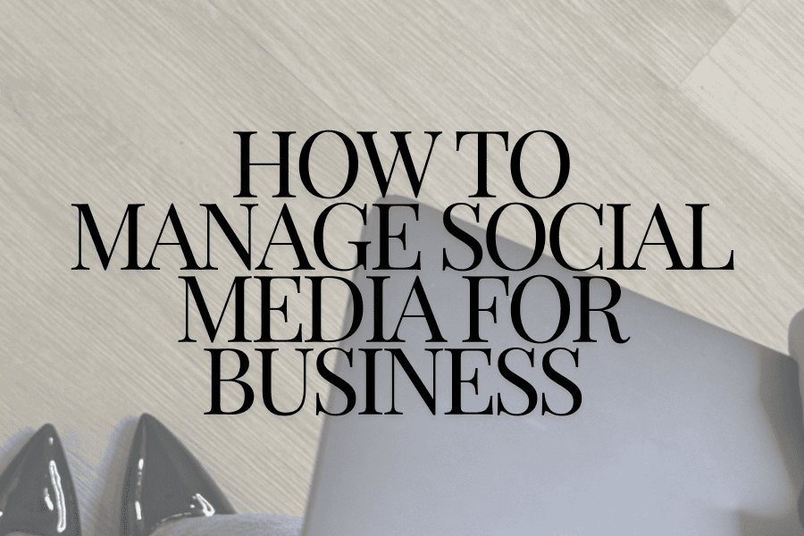 how to manage social media for business