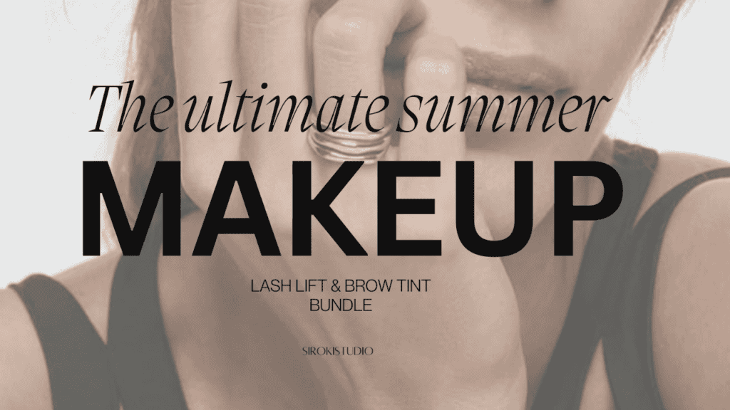 Lash Lift & Tint with Brow Lamination Bundle: The Ultimate Summer Makeup Hack (No-Makeup Makeup Look)