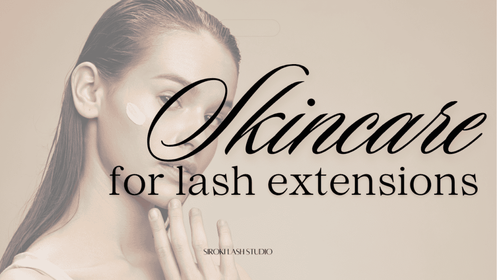 the best skincare for lash extensions