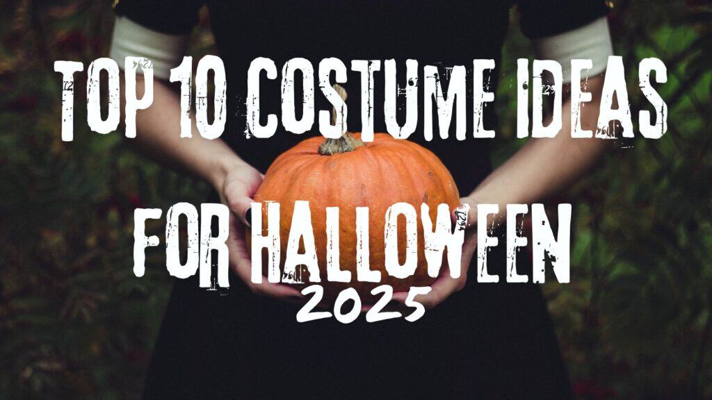 Top 10 Costume Ideas for Halloween 2025